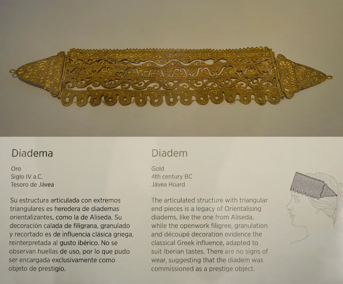 Gold Iberian diadem. Its articulated structure with triangular end pieces is a legacy of Orientalising diadems, like the one from Aliseda, while the openwork filigree, granulation and découpé decoration evidence the classical Greek influence, adapted to suit Iberian tastes.